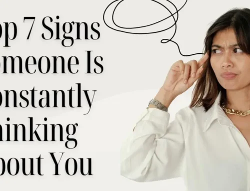 7 Signs Someone is Constantly Thinking About You