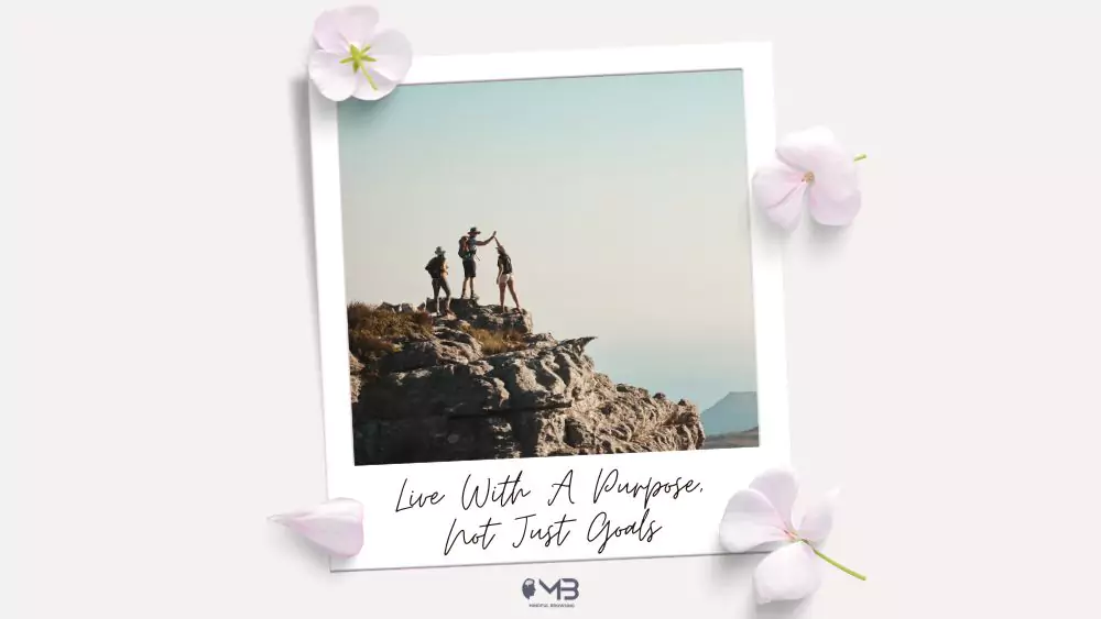 Live With A Purpose, Not Just Goals